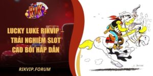 Lucky Luke Rikvip – Trải Nghiệm Slot Cao Bồi Hấp Dẫn